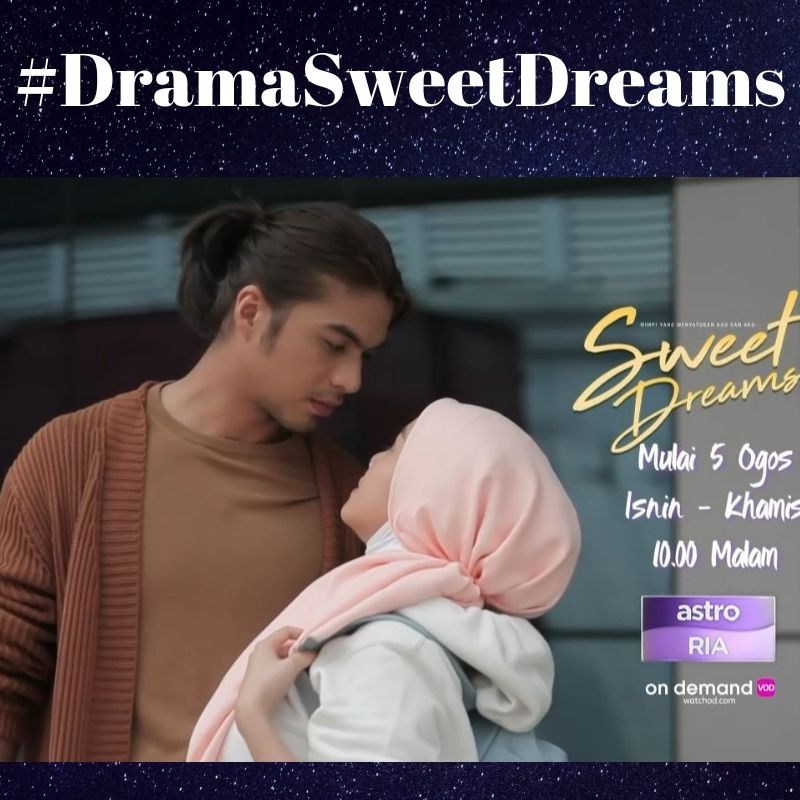 Drama Sweet Dreams Mira Filzah Ben Amir arahan Micheal Ang